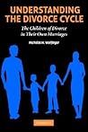 Understanding the Divorce Cycle: The Children of Divorce in their Own Marriages