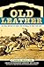 Old Leather: An Oral Histor...