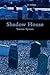 Shadow House