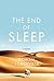 The End of Sleep