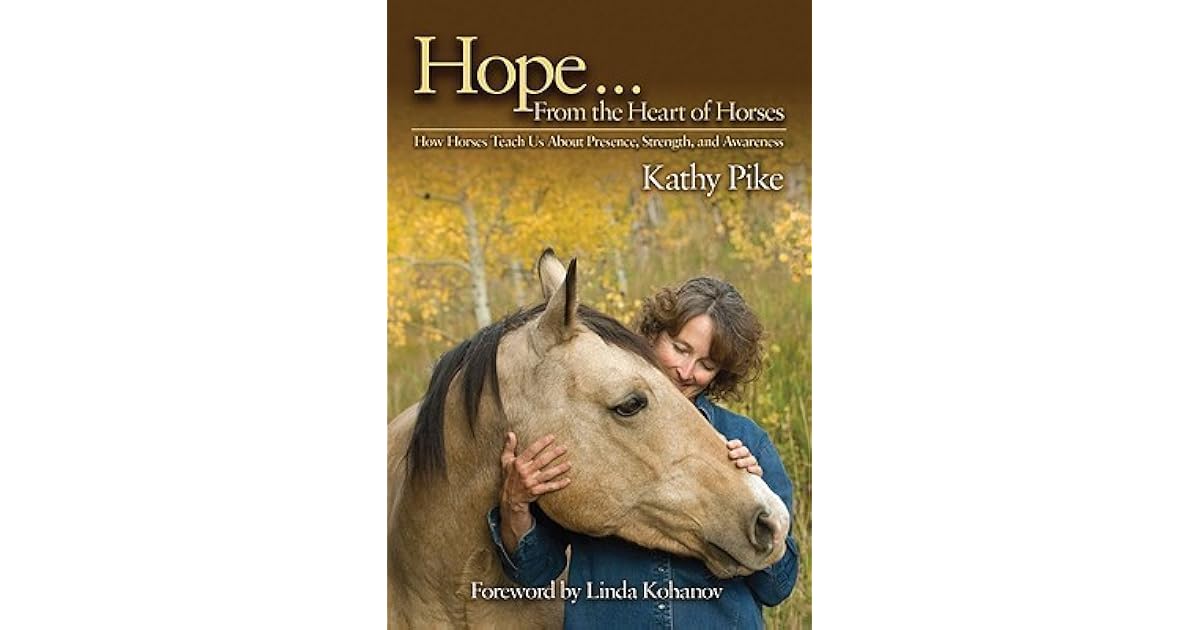 Hope . . . From the Heart of Horses How Horses Teach Us About Presence