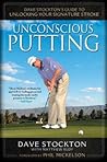 Unconscious Putting by Dave  Stockton