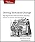 Driving Technical Change: Why People On Your Team Don't Act On Good Ideas, and How to Convince Them They Should