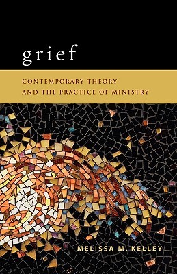 Grief: Contemporary Theory and the Practice of Ministry (Paperback)