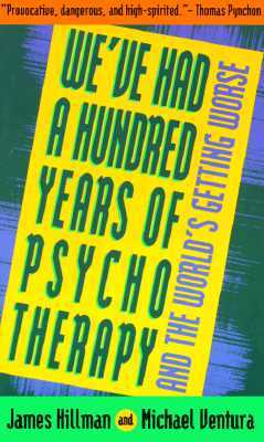 We've Had a Hundred Years of Psychotherapy & the World's Getting Worse (Paperback)