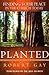 Planted: Finding Your Place in the Church Today
