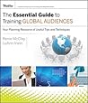 The Essential Guide to Training Global Audiences: Your Planning Resource of Useful Tips and Techniques