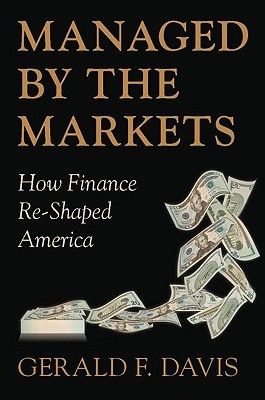 Managed by the Markets: How Finance Re-Shaped America (Hardcover)