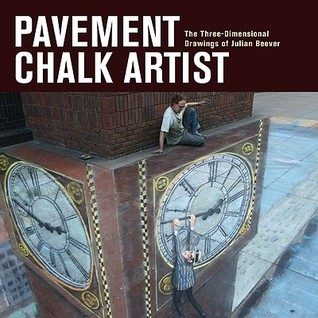 Pavement Chalk Artist: The Three-Dimensional Drawings of Julian Beever (Hardcover)
