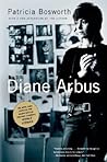 Diane Arbus by Patricia Bosworth Diane Arbus by Patricia Bosworth