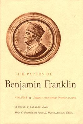 The Papers of Benjamin Franklin, Vol. 11: Volume 11: January 1, 1764 through December 31, 1764