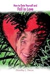 How to Date Yourself and Fall in Love How to Date Yourself and Fall in Love