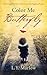 Color Me Butterfly by L.Y. Marlow