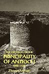 The Creation of the Principality of Antioch, 1098-1130