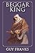 Beggar King by Guy Franks