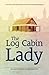 The Log Cabin Lady - An Anonymous Autobiography by Anonymous