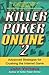 Killer Poker Online 2: Advanced Strategies for Crushing the Internet Game