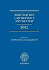 Arbitration Law Reports and Review 2002 (Shackleton Arbitration Law Reports)