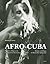 Afro-Cuba: Mystery and Magic of Afro-Cuban Spirituality