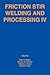 Friction Stir Welding and Processing IV by Ajay R. Mishra