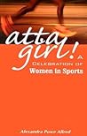 Atta Girl!: A Celebration of Women in Sports