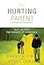 The Hurting Parent: Help and Hope for Parents of Prodigals