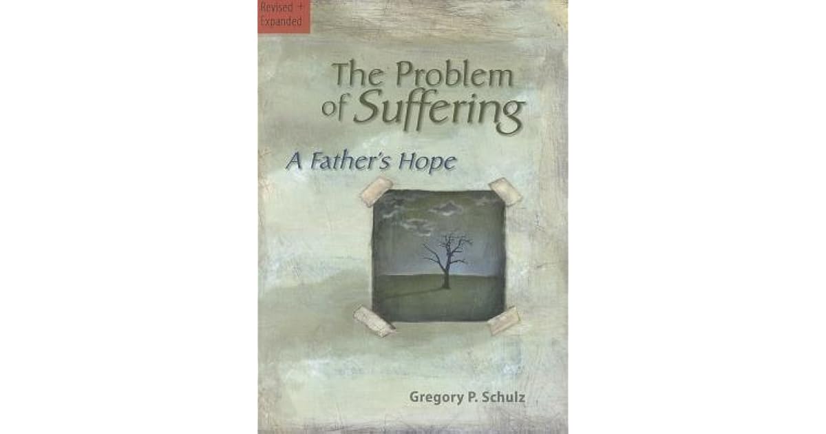 The Problem of Suffering by Gregory P. Schulz