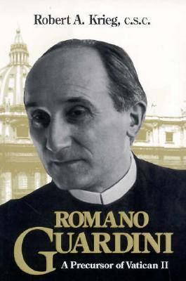 Romano Guardini: A Precursor of Vatican II (Paperback)
