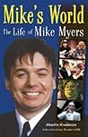 Mike's World: The Life of Mike Myers Mike's World: The Life of Mike Myers