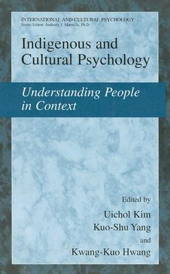 Indigenous and Cultural Psychology: Understanding People in Context (International and Cultural Psychology)