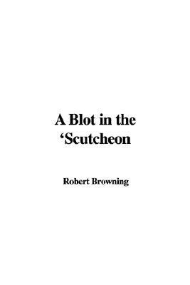 A Blot in the 'Scutcheon (Paperback)
