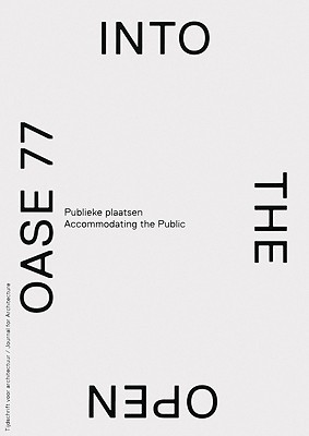 Oase 77: Into the Open. Accommodating the Public (Paperback)
