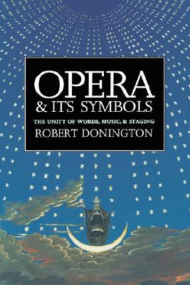 Opera and its Symbols: The Unity of Words, Music and Staging (Paperback)