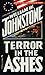 Terror in the Ashes by William W. Johnstone Terror in the Ashes by William W. Johnstone