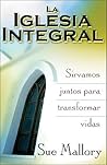 La Iglesia Integral: Sirvamos juntos para transformar vidas (Spanish Edition)