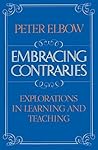 Embracing Contraries: Explorations in Learning and Teaching