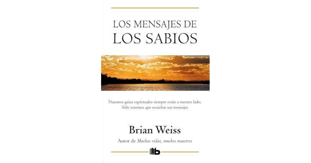 Los Mensajes de los Sabios by Brian L. Weiss