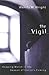 The Vigil by Wendy M. Wright The Vigil by Wendy M. Wright