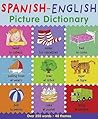 Spanish-English Picture Dictionary: Colorful Bilingual Learning for Early Language Success (First Bilingual Picture Dictionaries)