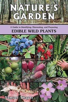 Nature's Garden: A Guide to Identifying, Harvesting, and Preparing Edible Wild Plants (Paperback)