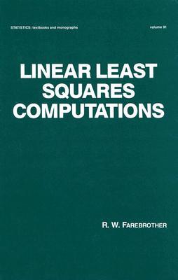 Linear Least Squares Computations (Statistics: A Series of Textbooks and Monographs)