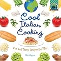 Cool Italian Cooking: Fun and Tasty Recipes for Kids: Fun and Tasty Recipes for Kids