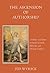 The Ascension of Authorship: Attribution and Canon Formation in Jewish, Hellenistic, and Christian Traditions (Harvard Studies in Comparative Literature)