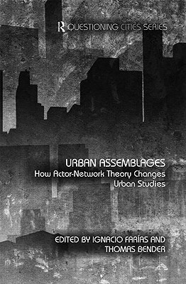 Urban Assemblages: How Actor-Network Theory Changes Urban Studies (Questioning Cities)