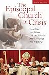 The Episcopal Church in Crisis: How Sex, the Bible, and Authority Are Dividing the Faithful (Religion, Politics, and Public Life Under the auspices of the Leonard E. Greenb)