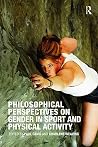 Philosophical Perspectives on Gender in Sport and Physical Activity Philosophical Perspectives on Gender in Sport and Physical Activity