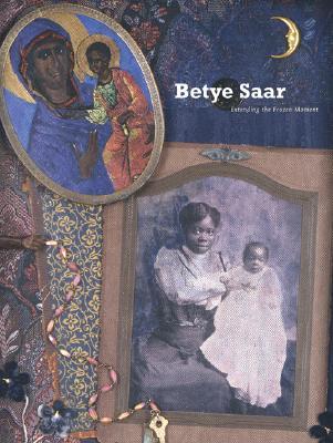 Betye Saar: Extending the Frozen Moment (Hardcover)