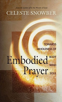Embodied Prayer: Toward Wholeness of Body, Mind, Soul (Paperback)