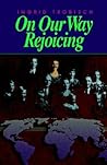 On Our Way Rejoicing by Ingrid Trobisch On Our Way Rejoicing by Ingrid Trobisch