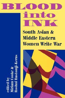 Blood Into Ink: South Asian And Middle Eastern Women Write War (Paperback)